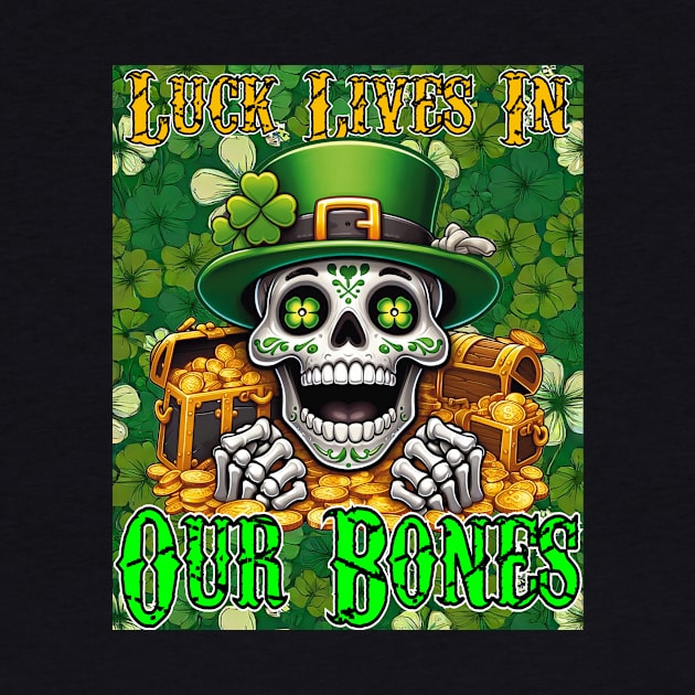 St. Patricks Day - Luck Lives in Our Bones (Shamrock Background) by ImaginativeInkPOD